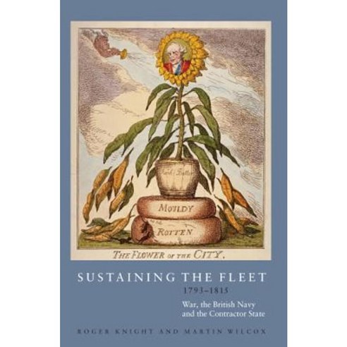 Sustaining the Fleet 1793-1815: War the British Navy and the Contractor State Hardcover, Boydell Press