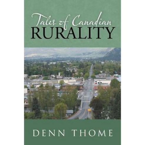 Tales of Canadian Rurality Paperback, iUniverse
