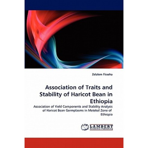 Association of Traits and Stability of Haricot Bean in Ethiopia Paperback, LAP Lambert Academic Publishing