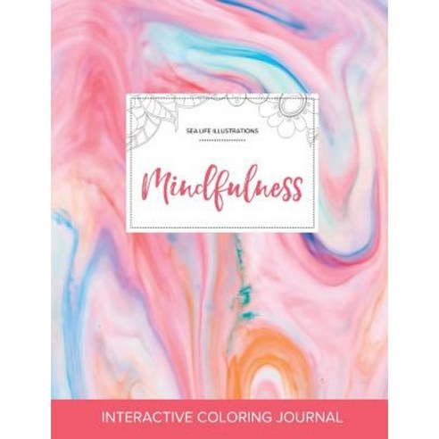 Adult Coloring Journal: Mindfulness (Sea Life Illustrations Bubblegum) Paperback, Adult Coloring Journal Press