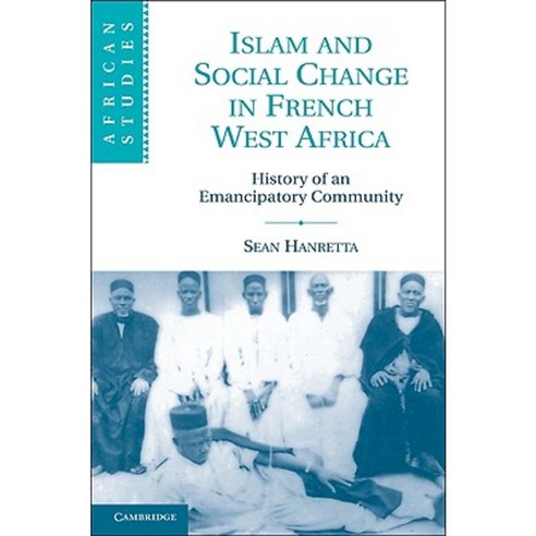 Islam and Social Change in French West Africa:History of an Emancipatory Community, Cambridge University Press