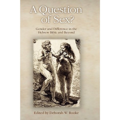 A Question of Sex? Gender and Difference in the Hebrew Bible and Beyond Hardcover, Sheffield Phoenix Press Ltd