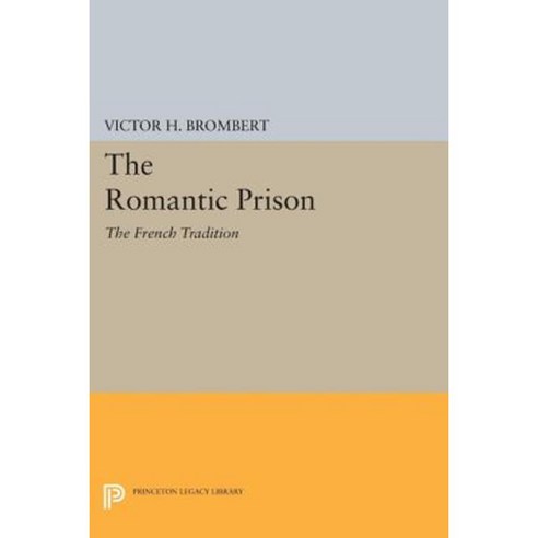 The Romantic Prison: The French Tradition Paperback, Princeton University Press