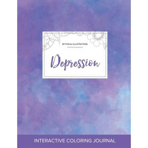Adult Coloring Journal: Depression (Mythical Illustrations Purple Mist) Paperback, Adult Coloring Journal Press