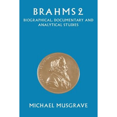 Brahms 2: Biographical Documentary and Analytical Studies Paperback, Cambridge University Press