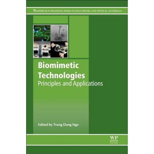 Biomimetic Technologies: Principles and Applications Hardcover, Woodhead Publishing