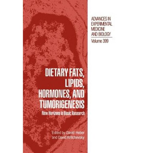Dietary Fats Lipids Hormones and Tumorigenesis: New Horizons in Basic Research Paperback, Springer