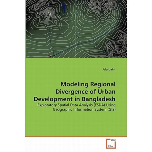 Modeling Regional Divergence of Urban Development in Bangladesh Paperback, VDM Verlag