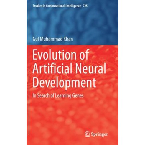 Evolution of Artificial Neural Development: In Search of Learning Genes Hardcover, Springer