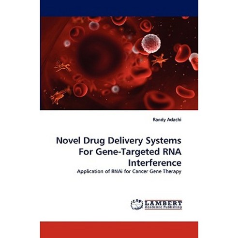 Novel Drug Delivery Systems for Gene-Targeted RNA Interference Paperback, LAP Lambert Academic Publishing