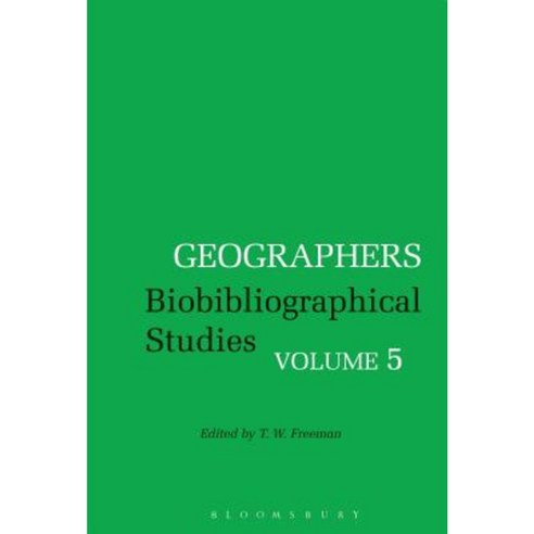 Geographers: Biobibliographical Studies Volume 5 Hardcover, Bloomsbury Publishing PLC