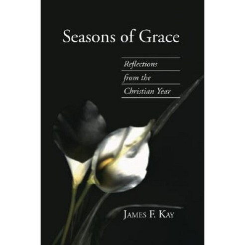 Seasons of Grace: Reflections from the Christian Year Paperback, Wipf & Stock Publishers