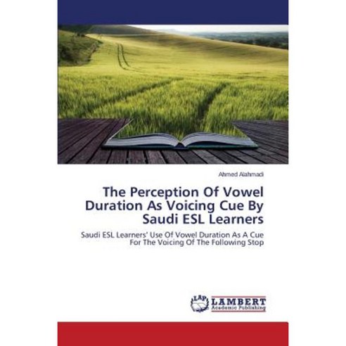 The Perception of Vowel Duration as Voicing Cue by Saudi ESL Learners Paperback, LAP Lambert Academic Publishing