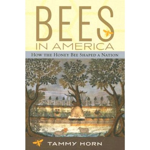 Bees in America: How the Honey Bee Shaped a Nation Paperback, University Press of Kentucky