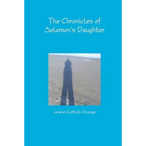 The Chronicles of Solomon''s Daughter Paperback, Lulu.com