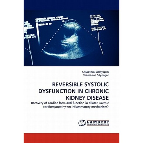 Reversible Systolic Dysfunction in Chronic Kidney Disease Paperback, LAP Lambert Academic Publishing