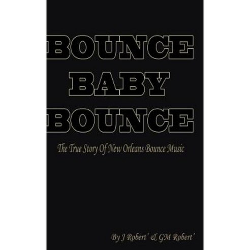 Bounce Baby Bounce the Beginning Hardcover, Lulu.com