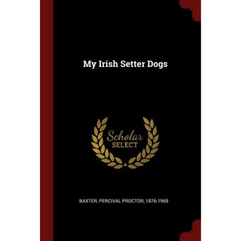 My Irish Setter Dogs Paperback, Andesite Press