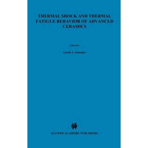 Thermal Shock and Thermal Fatigue Behavior of Advanced Ceramics Hardcover, Springer