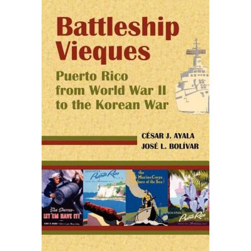 Battleship Vieques: Puerto Rico from World War II to the Korean War Paperback, Markus Wiener Publishers