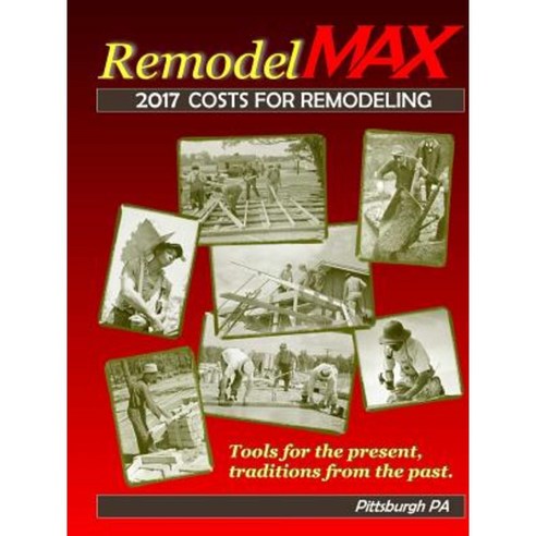 2017 Remodelmax Unit Cost Estimating Manual for Remodeling - Pittsburgh Pa & Vicinity Paperback, Lulu.com
