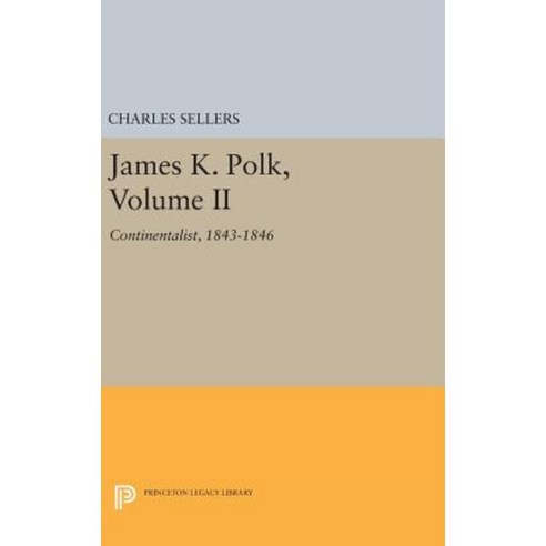 James K. Polk Volume II: Continent Hardcover, Princeton University Press