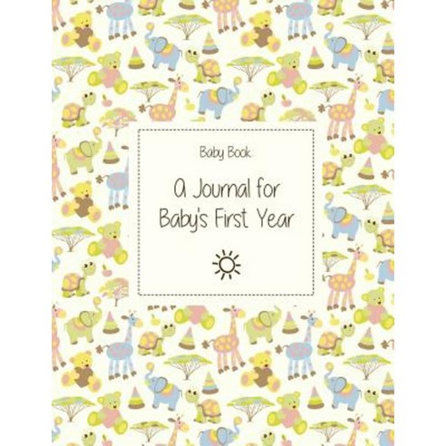 Baby Book: A Journal for Baby''s First Year Paperback, Createspace