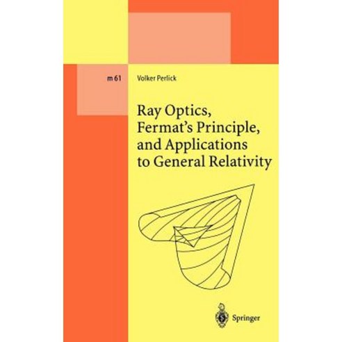 Ray Optics Fermat''s Principle and Applications to General Relativity Hardcover, Springer