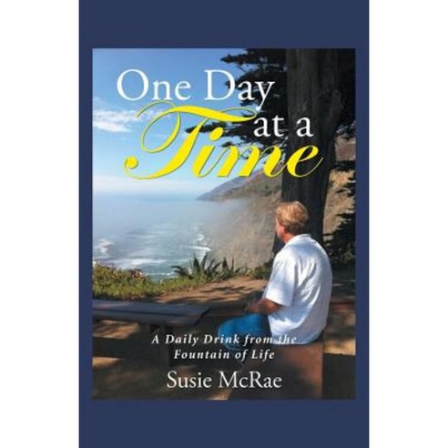 One Day at a Time: A Daily Drink from the Fountain of Life Paperback, WestBow Press