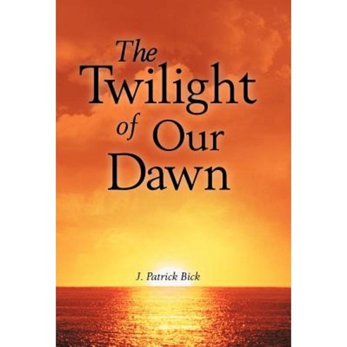 The Twilight of Our Dawn Hardcover, Abbott Press