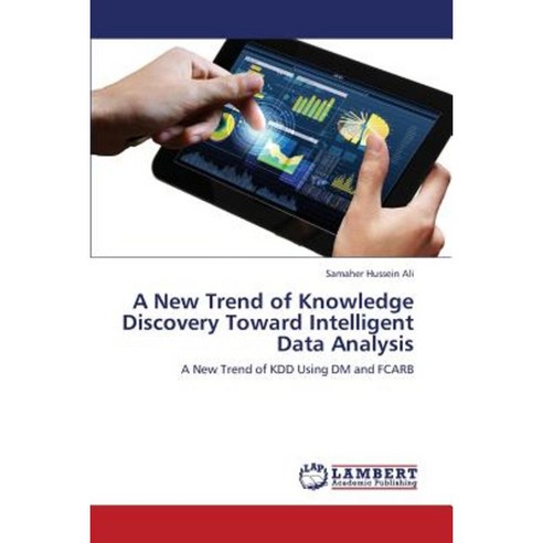 A New Trend of Knowledge Discovery Toward Intelligent Data Analysis Paperback, LAP Lambert Academic Publishing