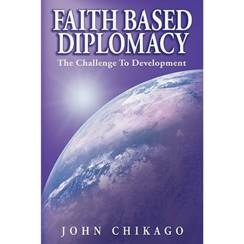 Faith Based Diplomacy: The Challenge to Development Paperback, Authorhouse