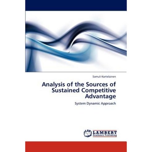 Analysis of the Sources of Sustained Competitive Advantage Paperback, LAP Lambert Academic Publishing