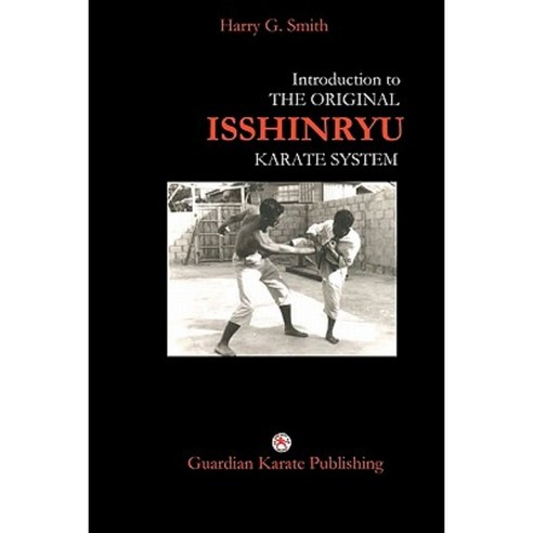 Introduction to the Original Isshinryu Karate System Paperback, Booksurge Publishing