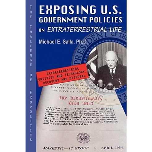 Exposing U.S. Government Policies on Extraterrestrial Life: The Challenge of Exopolitics Paperback, Exopolitics Institute