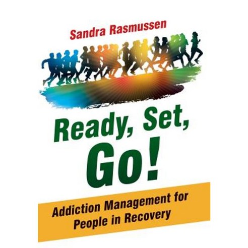 Ready Set Go!: Addiction Management for People in Recovery Hardcover, Balboa Press
