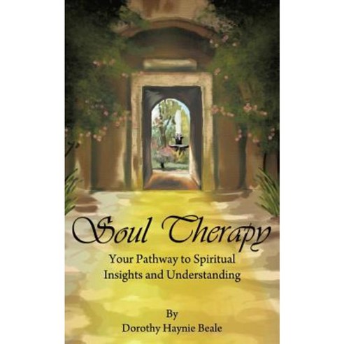 Soul Therapy: Your Pathway to Spiritual Insights and Understanding Paperback, iUniverse