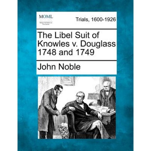 The Libel Suit of Knowles V. Douglass 1748 and 1749 Paperback, Gale Ecco, Making of Modern Law