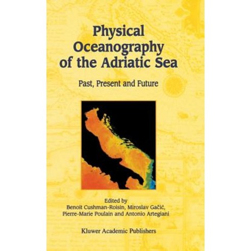 Physical Oceanography of the Adriatic Sea: Past Present and Future Hardcover, Springer