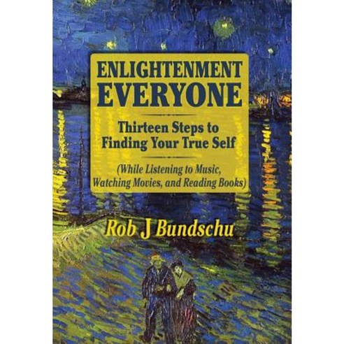 Enlightenment Everyone: Thirteen Steps to Finding Your True Self Hardcover, Life Star Publishing