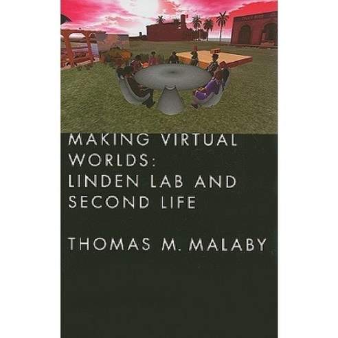 Making Virtual Worlds: Linden Lab and Second Life Hardcover, Cornell University Press
