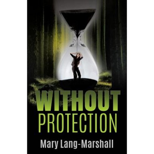 Without Protection Paperback, Xulon Press