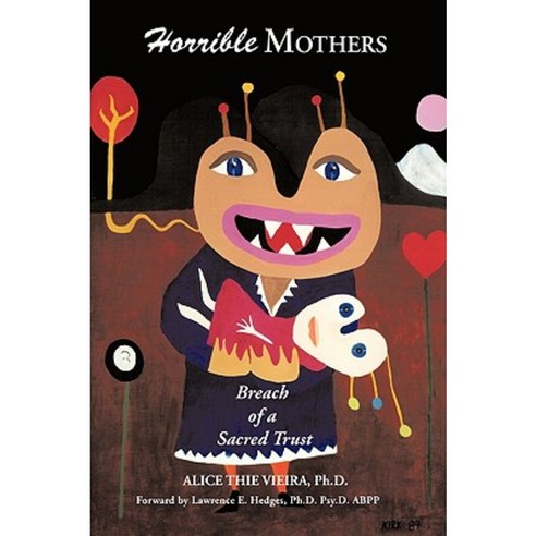 Horrible Mothers: Breach of a Sacred Trust Paperback, Authorhouse