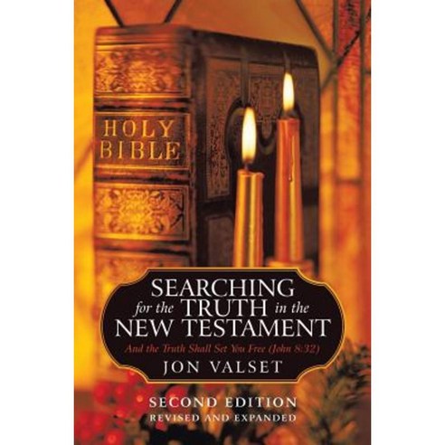 Searching for the Truth in the New Testament: Second Edition Revised and Expanded Paperback, iUniverse