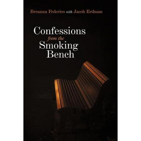 Confessions from the Smoking Bench Paperback, WestBow Press