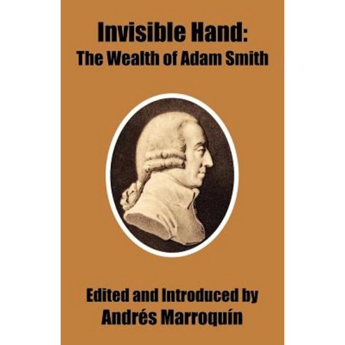 Invisible Hand: The Wealth of Adam Smith Paperback, University Press of the Pacific