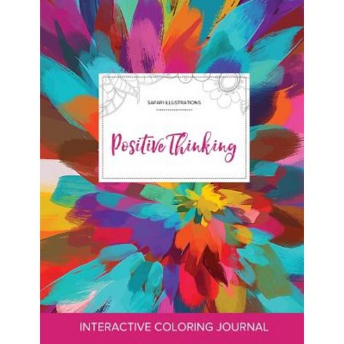 Adult Coloring Journal: Positive Thinking (Safari Illustrations Color Burst) Paperback, Adult Coloring Journal Press