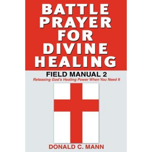Battle Prayer for Divine Healing: Field Manual 2 Paperback, McDougal & Associates
