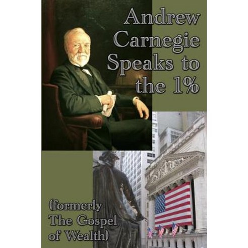 Andrew Carnegie Speaks to the 1% Paperback, Gray Rabbit Publishing