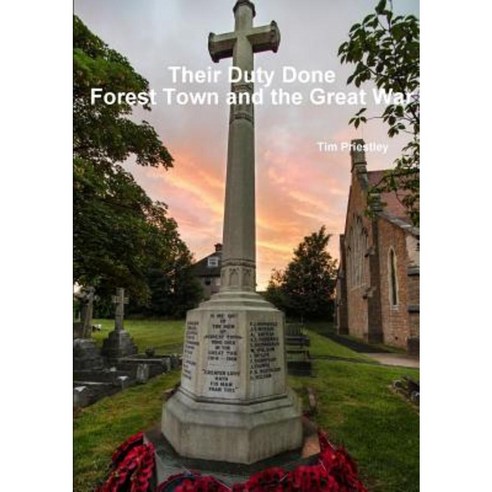 Their Duty Done - Forest Town and the Great War Paperback, Lulu.com